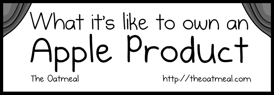 What it's like to own an Apple product (Quelle: The Oatmeal)